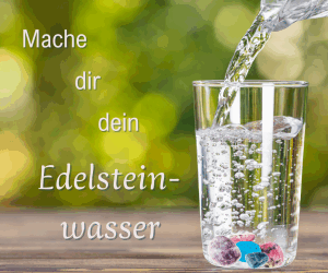 Anleitung zur Herstellung deines Heilsteinwassers